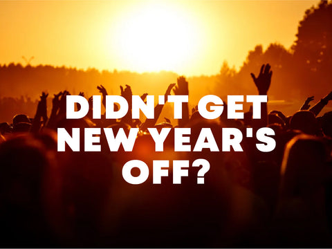 Didn't get New Year's off?